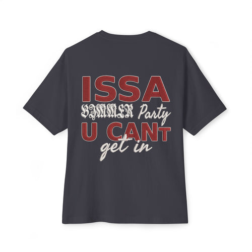ISSA Bimmer Party Tee — "U Cant Get In" Oversized Boxy T-Shirt